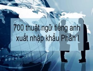 tiếng anh xuất nhập khẩu p1