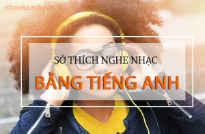 so-thich-nghe-nhac-bang-tieng-anh