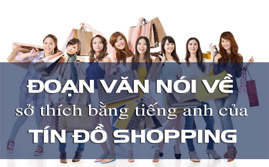 doan-van-noi-ve-so-thich-bang-tieng-anh-cua-tin-do-shopping