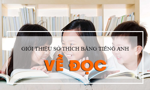 Gioi-thieu-ve-so-thich-bang-tieng-anh-ve-doc